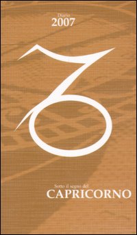 Sotto il segno del capricorno. Diario 2007