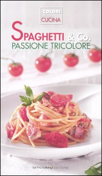 Spaghetti & co. Passione tricolore