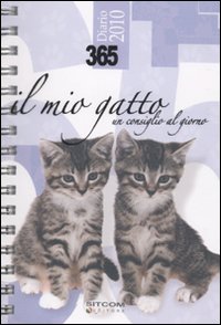 365. Il mio gatto. Un consiglio al giorno. Diario 2010