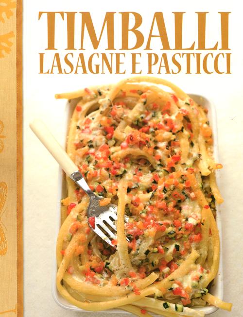 Timballi lasagne e pasticci