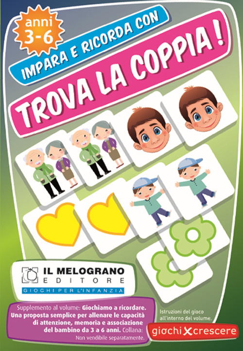Trova la coppia! Giochiamo a ricordare. Una proposta semplice per allineare le capacità di memoria, attenzione e associazione del bambino dai 3 ai 6 anni