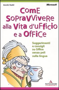 Come sopravvivere alla vita d'ufficio e a Office