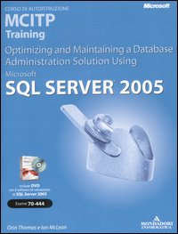Microsoft SQL Server 2005. Corso di autoistruzione MCITP Training. Optimizing and Maintaining a Database Administration Solution Using