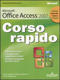 Microsoft Office Access 2007. Corso rapido