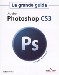 Adobe Photoshop CS3. La grande guida