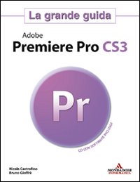 Adobe Premier Pro CS3. La grande guida