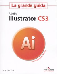 Adobe Illustrator CS3. La grande guida