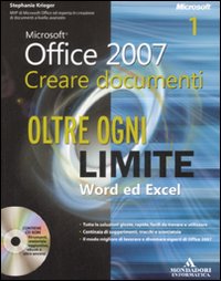 Microsoft Office 2007. Creare documenti. Oltre ogni limite: Word ed Excel-PowerPoint, VBA e XML