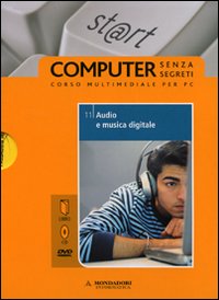 Audio e musica digitale. Il mondo digitale. Vol. 11