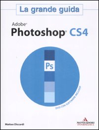 Adobe Photoshop CS4. La grande guida