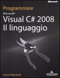 Programmare Visual C# 2008. Il linguaggio