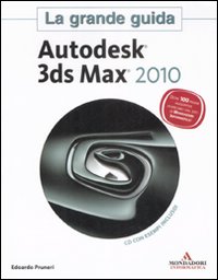 Autodesk 3ds Max 2010. La grande guida