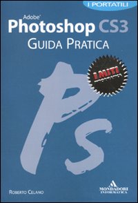 Adobe Photoshop CS3. Guida pratica