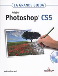 Adobe Photoshop CS5. La grande guida