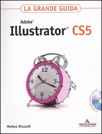 Adobe Illustrator CS5. La grande guida