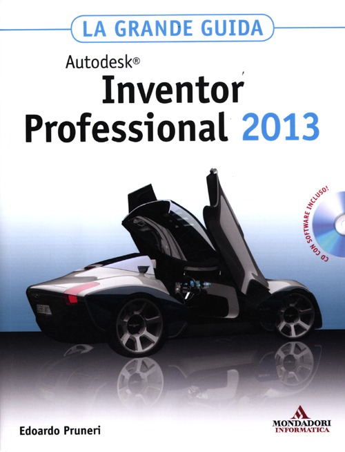 Autodesk Inventor Professional 2013. La grande guida