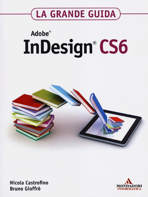 Adobe InDesign CS6. La grande guida