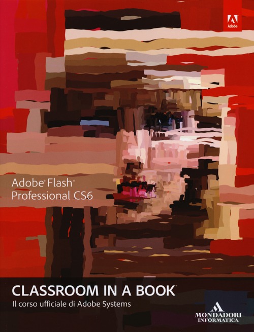 Adobe Flash professional CS6. Classroom in a book
