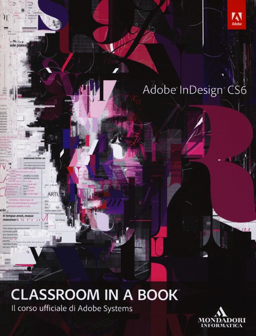 Adobe InDesign CS6. Classroom in a book. Il corso ufficiale di Adobe Systems