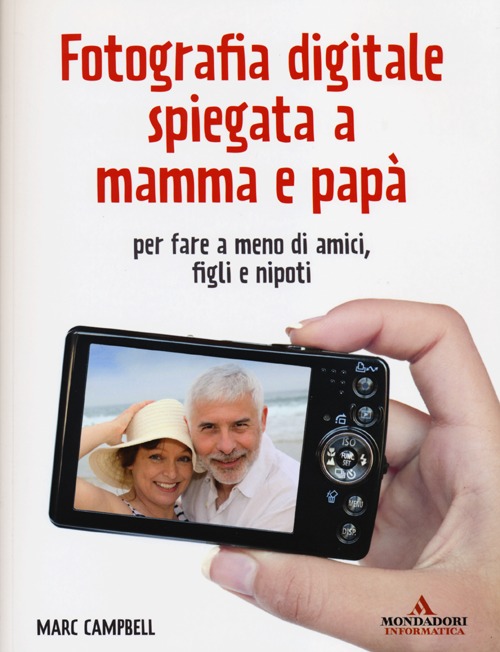 Fotografia digitale spiegata a mamma e papà per fare a meno di amici, figli e nipoti