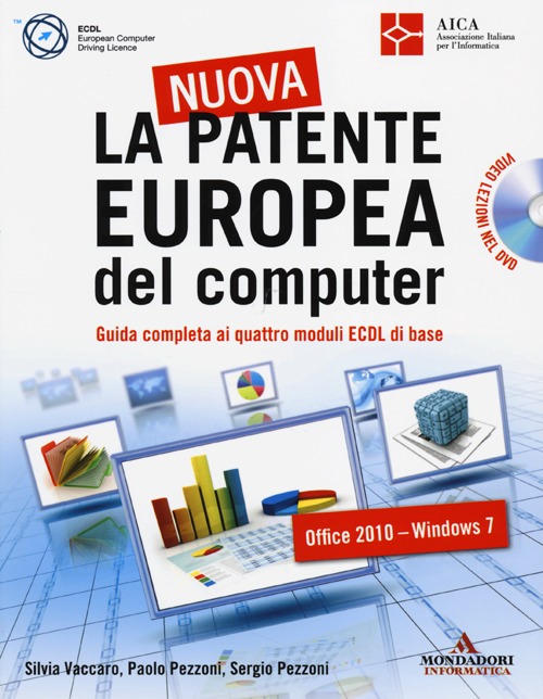 La nuova patente europea del computer. Guida completa ai quattro moduli ECDL di base
