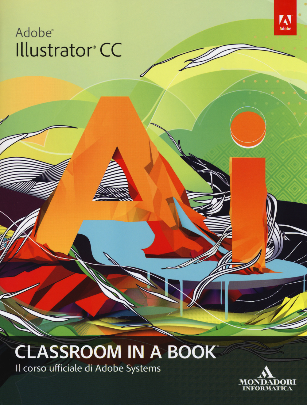 Adobe Illustrator CC. Classroom in a book. Il corso ufficiale di Adobe Systems