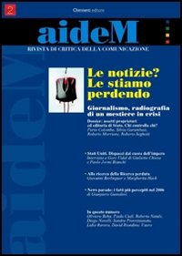 Aidem. Rivista di critica della comunicazione (2007). Vol. 2: Le notizie? Le stiamo perdendo