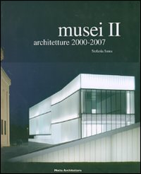 Musei. Vol. 2: Architetture 2000-2007