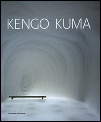 Kengo Kuma. Catalogo della mostra (Padova, 27 ottobre 2007-27 gennaio 2008). Ediz. italiana e inglese