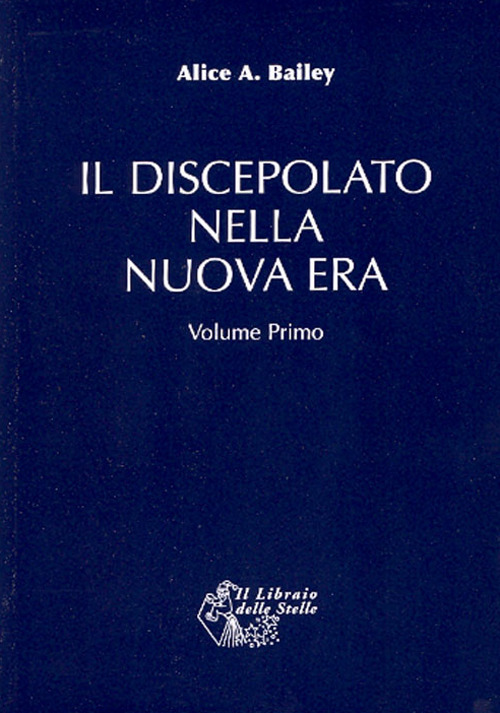 Il discepolato nella Nuova Era. Vol. 1