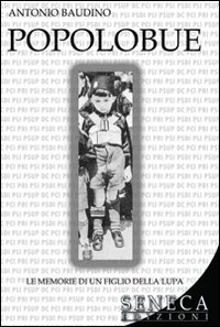 Popolo bue. Le memorie di un figlio della lupa