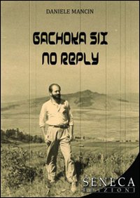 Gachoka six no reply. Ediz. italiana