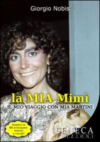 La mia Mimì. Il mio viaggio con Mia Martini