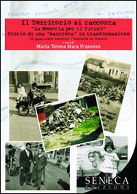Il territorio si racconta. «La memoria per il futuro». Storie di una «barriera» in trasformazione. Il quartiere Lucento-Vallette di torino