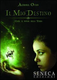 Il mio destino. Clieh, il potere della Terra. Vol. 1