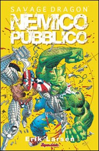 Savage Dragon. Vol. 6: Nemico pubblico