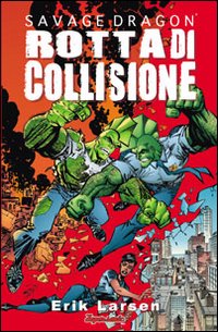 Savage Dragon. Vol. 7: Rotta di collisione
