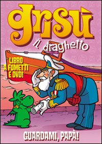 Guardami, papà! Grisù il draghetto. Vol. 3