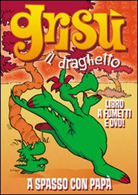 A spasso con papà. Grisù il draghetto. Vol. 7