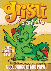 Quel drago di mio papà. Grisù il draghetto. Vol. 9