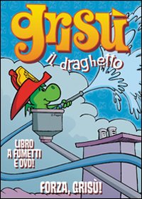 Forza Grisù. Grisù il draghetto. Vol. 10