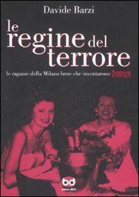 Le regine del terrore. Le ragazze della Milano bene che inventarono Diabolik