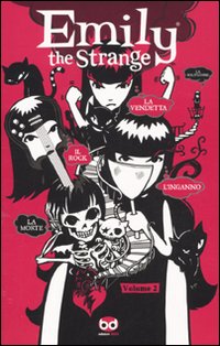 Il rock, la morte, l'inganno, la vendetta, la solitudine. Emily the strange. Vol. 2