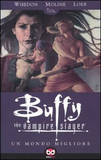 Un mondo migliore. Buffy. The vampire slayer. Vol. 4