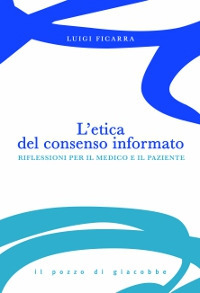 L'Etica del consenso informato. Riflessioni per il medico e il paziente