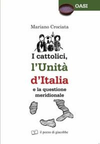 I cattolici, l'unità d'Italia e la questione meridionale