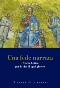Una fede narrata. Omelie festive per la vita di ogni giorno