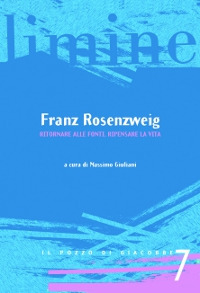 Franz Rosenzweig. Ritornare alle fonti, ripensare la vita