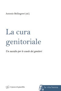 La cura genitoriale. Un sussidio per le scuole dei genitori