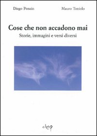 Cose che non accadono mai. Storie, immagini e versi diversi